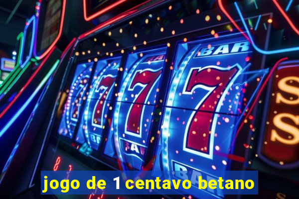 jogo de 1 centavo betano